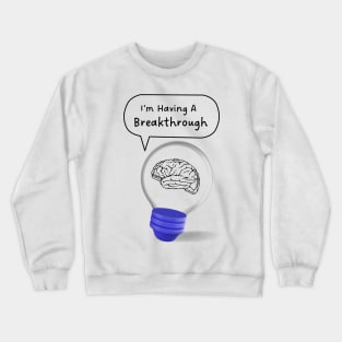 3D brain bulb, having a breakthrough! Crewneck Sweatshirt